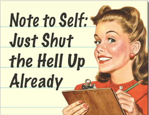16" X 12 1/2" TIN SIGN NOTE TO SELF JUST SHUT THE HELL UP METAL SIGN NEW