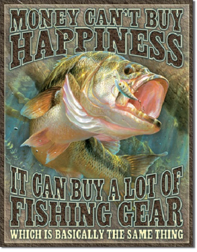 MONEY CAN'T BUY HAPPINESS IT CAN BUY A LOT OF FISHING GEAR METAL SIGN NEW -  Gettysburg Souvenirs & Gifts