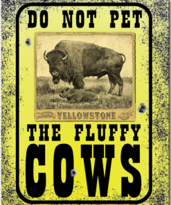 16" X 12 1/2" TIN SIGN YELLOWSTONE DO NOT PET THE FLUFFY COWS METAL SIGN