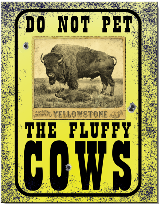 16" X 12 1/2" TIN SIGN YELLOWSTONE DO NOT PET THE FLUFFY COWS METAL SIGN