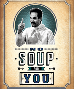 12 1/2" X 16" TIN SIGN SEINFELD NO SOUP FOR YOU METAL SIGN