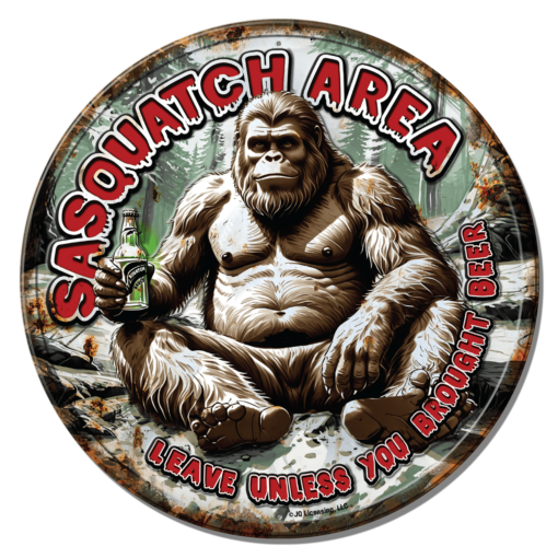 11.75" TIN SIGN ROUND FULLY EMBOSSED STEEL SASQUATCH AREA LEAVE UNLESS SIGN NEW