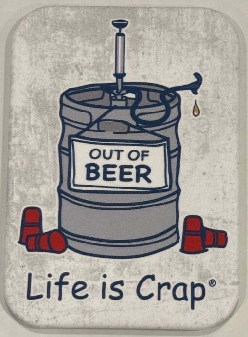 LIFE IS CRAP OUT OF BEER MAGNET 2.5” X 3.5” ROUNDED CORNERS NEW