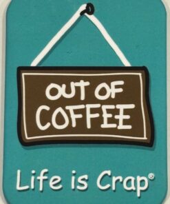 LIFE IS CRAP OUT OF COFFEE MAGNET 2.5” X 3.5” ROUNDED CORNERS NEW