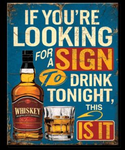 12 1/2" X 16" TIN SIGN IF YOU'RE LOOKING FOR A SIGN TO DRINK METAL SIGN NEW