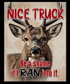 12 1/2" X 16" TIN SIGN NICE TRUCK BE A SHAME IF I RAN INTO IT METAL SIGN NEW