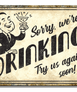 10 3/4" X 8 1/4"  TIN SIGN SORRY WE'RE DRINKING TRY US AGAIN SOON METAL SIGN NEW