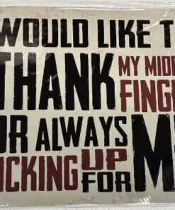 15″ X 12″ TIN SIGN I WOULD LIKE TO THANK MY MIDDLE FINGER METAL SIGN NEW