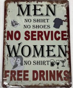 12" X 16" MEN NO SHIRT NO SHOES NO SERVICE WOMEN FREE DRINKS METAL SIGN NEW