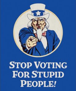 12 1/2" X 16" TIN SIGN UNCLE SAM STOP VOTING FOR STUPID PEOPLE! METAL SIGN NEW