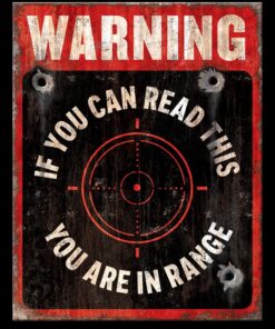 16" X 12 1/2" TIN SIGN WARNING IF YOU CAN READ THIS YOU ARE IN RANGE METAL SIGN NEW